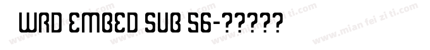    WRD EMBED SUB 56字体转换